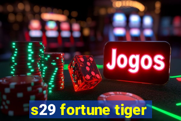 s29 fortune tiger